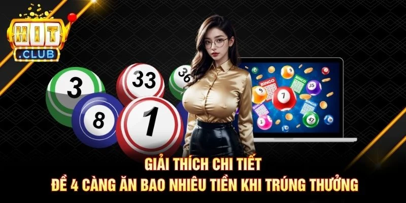 Giải thích chi tiết đề 4 càng ăn bao nhiêu tiền khi trúng thưởng