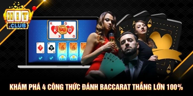 Khám phá 4 công thức đánh Baccarat thắng lớn 100%