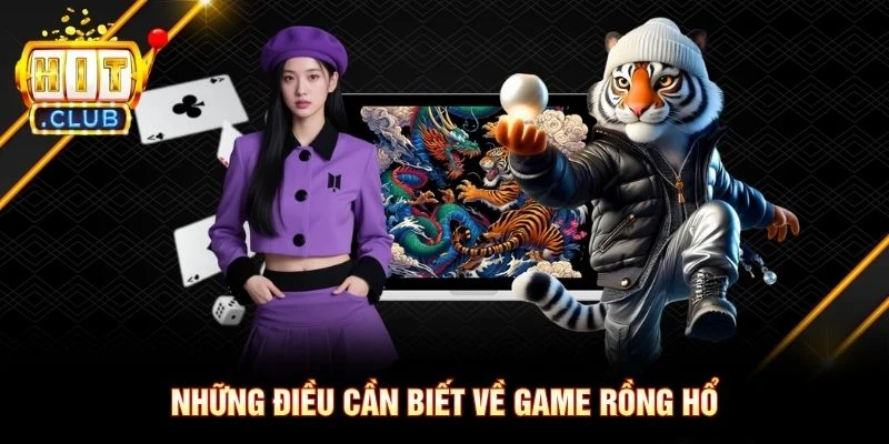 Những điều cần biết về game Rồng Hổ