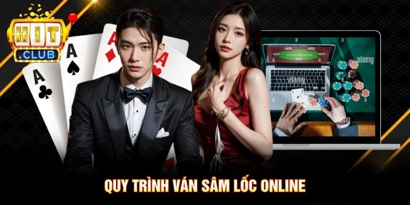 Quy trình ván Sâm Lốc Online