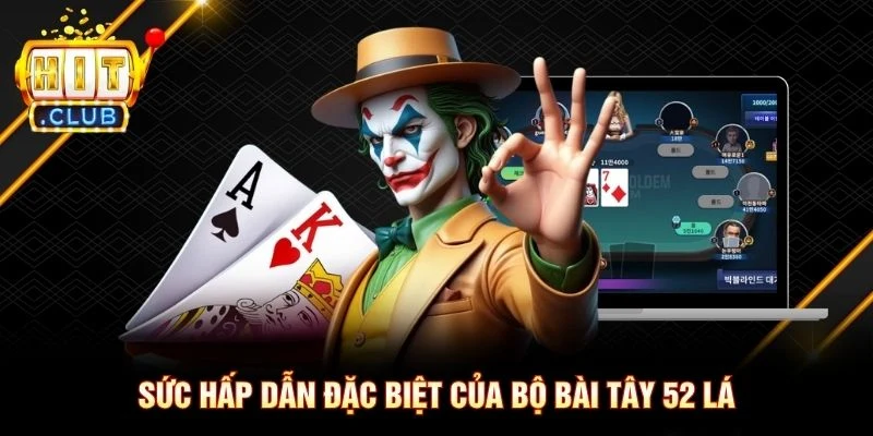 Sức hấp dẫn đặc biệt của bộ bài tây 52 lá